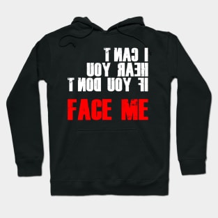 I CAN'T HEAR YOU IF YOU CAN'T FACE ME - DEAF PRID Hoodie